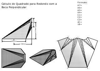 Formulas:

Calculo do Quadrado para Redondo com a
Boca Perpendicular

H 275mm

150mm

A7=
A6=
A5=
A4=
C1=
C2=
C3=
4C=
1B=

1
2

5 6 7
3 4

B

400mm
L 300mm

C

A

A

 