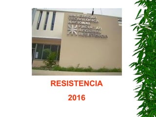 RESISTENCIA
2016
 