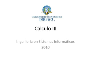 Calculo III Ingeniería en Sistemas Informáticos 2010 