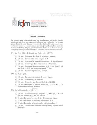 ÁÒ Ò Ö Å Ø Ñ Ø 
                                                                                                  ÍÒ Ú Ö×                            Ð
    ´
µ     g(x) = f (|x|)º
    ´ µ     g(x) = |f (x − 1)|º
    ´ µ   g(x) = f (f (x + 1) − f (|x|))º
                                                 √
                                        (−1)1+|x| 1 − x2                                         si −1 ≤ x ≤ 0
º
                                       
                                          x−1                                                                1
        ÓÒ×  Ö Ð    × Ò 
 Ò f (x) =                                                               si 0 < x ≤ 2
                                        |x|−1
                                            1                                                                                    1
                                       
                                                                     |2x−1|                       si x < −1 o x >                2

    ´ µ         Ò
ÓÒØÖ Ö          Ð       ÓÑ Ò Ó            Ð    ×        Ò 
       Òº

    ´ µ         ×ØÙ     Ö     Ð 
Ö 
 Ñ          ÒØÓº

    ´
µ         ×ØÙ     Ö Ð       Ô Ö           º

    ´ µ         Ò
ÓÒØÖ Ö 
 ÖÓ×                  ÒØ Ö× 

         Ò 
ÓÒ          Ð        OY º
    ´ µ         Ó×ÕÙ         Ö ÙÒ         Ö    
Óº

º   Ë       f : R  {−1, 1} → R                  Ø Ð ÕÙ          f (x) =         x+1
                                                                                |x|−1 º

    ´ µ     ÅÙ ×ØÖ           ÕÙ       f   ÒÓ    × ÒÝ 
Ø Ú º

    ´ µ          Ð
ÙÐ    f   −1
                                  ([−1, 1])º
    ´
µ     Ë     g : [0, 1) → R                        Ò        ÔÓÖ       g(x) = f (x)º          ÑÙ ×ØÖ        ÕÙ   g       ×
            ÒÝ 
Ø Ú º

    ´ µ     Ê ×ØÖ Ò            Ð Ö 
ÓÖÖ             Ó       ÑÓ Ó             Ó Ø Ò Ö       Ô ÖØ Ö     g   ÙÒ     ÙÒ
     Ò
                Ý 
Ø Ú º

    ´ µ          Ð
ÙÐ    Ð     ÒÚ Ö× º

º   Ë       f : R → R ÒÓ      ÒØ 
 Ñ ÒØ                               ÒÙÐ ¸ Ø Ð ÕÙ         Ô Ö   ØÓ Ó     x, y ∈ R¸      ×
    Ø   Ò    ÕÙ f (x + y) = f (x) + f (y)                            Ý    f (xy) = f (x)f (y)º
    ´ µ     ÈÖÓ       Ö ÕÙ        f (0) = 0         Ý ÕÙ        f (1) = 1º
    ´ µ          Ð
ÙÐ Ö      f (x)¸       Ô Ö       x ∈ N¸           ÐÙ     Ó Ô Ö        x ∈ Z   Ý ÔÓÖ     ÐØ ÑÓ Ô Ö
            x ∈ Qº
    ´
µ     ÈÖÓ       Ö ÕÙ        x≥0           ÑÔÐ 
           ÕÙ       f (x) ≥ 0º         Ù
 Ö ÕÙ   f     ×    ×ØÖ 
Ø ¹
            Ñ ÒØ        
Ö 
          ÒØ º




                                                                 ½¼
 