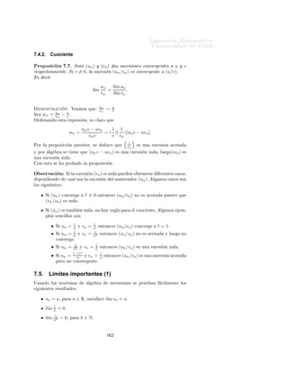 ÁÒ Ò Ö Å Ø Ñ Ø 
                                                                                                            ÍÒ Ú Ö×                           Ð
ÈÖÓÔÓ× 
 Ò º º Ë                         (sn ) × ÙÒ ×Ù
 × Ò ÒÙÐ ÒØÓÒ
 × Ð ×Ù
 × Ò    ¸                                              ( s1 )
                                                                                                                                       n
      ×Ø Ö          Ò           Ò       ¸ × ÒÓ 
ÓØ     Ý Ò 
ÓÒ× 
Ù Ò
 ÒÓ × 
ÓÒÚ Ö ÒØ º

      ÑÓ×ØÖ 
              Òº   ÈÓÖ 
ÓÒØÖ                      

       Ò¸ ×ÙÔÓÒ            ÑÓ× ÕÙ      ( s1 )
                                                                                                           n
                                                                                                                  ×      
ÓØ        ¸    Ò¹

ØÓÒ
 × Ð           ×Ù
 ×       Ò     (vn )             Ò            ÔÓÖ      vn =          sn · s1 ×
                                                                                                 n
                                                                                                         Ð ÔÖÓ Ù
ØÓ                     ÙÒ
×Ù
 ×         Ò ÒÙÐ       ÔÓÖ ÙÒ             
ÓØ           º
 ×ØÓ ÑÔÐ 
               ÕÙ     (vn )        × ÙÒ          ×Ù
 ×          Ò ÒÙÐ ¸ ×  
 Ö¸ vn → 0º
                                                                            1
Ë Ò       Ñ     Ö Ó¸ 
Ð Ö Ñ ÒØ ¸                 vn = sn ·                 sn = 1 × Ð ×Ù
 × Ò 
ÓÒ×Ø ÒØ                                  ÕÙ

ÓÒÚ Ö              1º     ×ØÓ         × ÙÒ      
ÓÒØÖ                  

 Ò¸ Ý ÕÙ 1 = 0º
               1
ÄÙ        Ó   sn      ÒÓ      × ÙÒ          ×Ù
 ×          Ò    
ÓØ           º



ÈÖÓÔÓ× 
 Ò º º Ë                             (sn ) ÙÒ ×Ù
 × Ò Ö Ðº Ë (sn ) 
ÓÒÚ Ö                                               ℓ = 0
 ÒØÓÒ
 ×
  ½º (∃n0 ∈ N)(∀n ≥ n0 ), sn Ø Ò                                          Ð Ñ ×ÑÓ × ÒÓ                  ℓ´ ×          
 Ö sn · ℓ > 0
     µº
  ¾º Ä ×Ù
 × Ò ( s1 ) × 
ÓØ
                  n
                                                                    º

ÈÖÓÔÓ× 
 Ò º ´Ä ×Ù
 × Ò ((−1)n ) ÒÓ 
ÓÒÚ Ö µº ËÙÔÓÒ ÑÓ× ÕÙ
× ÐÓ 
 ¸ × 
 Ö¸ ÕÙ Ü ×Ø ℓ Ø Ð ÕÙ (−1)n → ℓº
Ë ℓ > 0 ÒØÓÒ
 ×¸ × ÐÓ ÙÒ Ò Ñ ÖÓ Ò ØÓ Ø ÖÑ ÒÓ× Ð ×Ù
 × Ò ÔÓ Ö
× Ö Ò Ø ÚÓº ×ØÓ ÒÓ × ÔÓ× Ð Ý ÕÙ (−1)n = −1 Ô Ö ØÓ Ó n ÑÔ Öº
  Ò ÐÓ Ñ ÒØ ¸ × ℓ < 0 ÒØÓÒ
 × × ÐÓ ÙÒ Ò Ñ ÖÓ Ò ØÓ Ø ÖÑ ÒÓ× ÔÓ Ö
× Ö ÔÓ× Ø ÚÓº ×ØÓ Ø ÑÔÓ
Ó × ÔÓ× Ð ÔÙ × (−1)n = 1 Ô Ö ØÓ Ó n Ô Öº
ÆÓ× ÕÙ      
ÓÑÓ Ò 
 ÔÓ× Ð         ÕÙ ℓ = 0º Ò ×Ø 
 ×Ó¸ × 
 Ð Ú Ö
ÕÙ Ô Ö ǫ = 1 ¸ Ð Ò Ñ ÖÓ
               2               Ø ÖÑ ÒÓ×   Ð ×Ù
 × Ò Ù Ö     Ð ÒØ ÖÚ ¹
ÐÓ [−ǫ + 0, 0 + ǫ] × Ò Ò ØÓ¸ 
ÓÒØÖ 
 Ò Ó Ð     Ò
 Ò     
ÓÒÚ Ö Ò
 º
  ÓÒ
ÐÙ ÑÓ× ÕÙ Ô × Ö × Ö 
ÓØ          Ð ×Ù
 × Ò (−1)n Ú Ö º

      ÑÓ×ØÖ 
              Òº   È Ö                Ö            ×¸ ×ÙÔÓÒ               ÑÓ× ÕÙ         ℓ > 0º
ÉÙ        sn → ℓ      ×    Ò       
    ÕÙ


                        (∀ε > 0)(∃n0 ∈ N)(∀n ≥ n0 )                                    ℓ − ε ≤ sn ≤ ℓ + ε
                                       ℓ
ÄÙ        Ó ØÓÑ Ò Ó           ε=       2    >0     ×       Ø    Ò       ÕÙ        Ü ×Ø      n0 ∈ N     Ø Ð ÕÙ

                                                                          ℓ         ℓ
                                              (∀n ≥ n0 )                    ≤ sn ≤ 3 .
                                                                          2         2
                                                                      ℓ
 ÓÒ       ×ØÓ ×            ÔÖÓ              Ó ´½µ Ý            ÕÙ
                                                                      2 >         0.
È Ö       ÔÖÓ       Ö ´¾µ       ×
Ö          ÑÓ× ÐÓ ×               Ù ÒØ

                                                          2          1         2
                                              (∀n ≥ n0 )       ≤          ≤
                                                         3ℓ        sn          ℓ
                                                      1       1                1
Ý 
ÓÒ×          Ö ÑÓ×          Ð Ö      Ð   M = m´x{| s1 |, | s2 |, . . . , | sn |}.
                                                 a
                                                                                                 0
                                                                1                                                    1
 ÓÒ       ×ØÓ      × 
Ð ÖÓ ÕÙ           (∀n ∈ N)               sn       ≤ M¸           ×     
 Ö¸ Ð   ×Ù
 ×      Ò( s
                                                                                                                      n
                                                                                                                          )    ×Ø        Ò

      Ò        Ý    ×     
ÓØ          º



                                                                        ½ ½
 