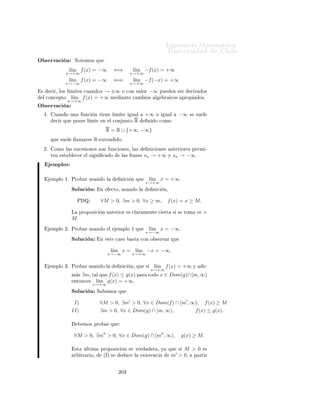 ÁÒ Ò Ö Å Ø Ñ Ø 
                                                                   ÍÒ Ú Ö×              Ð
9.2.2.    Límites inﬁnitos
      Ò 
 Ò º ´Ä Ñ Ø × Ù Ð        +∞µº    ½º Ë f : A ⊂ R → R ÙÒ
          ÙÒ
 Ò 
ÓÒ ÓÑ Ò Ó A ÒÓ 
ÓØ Ó ×ÙÔ Ö ÓÖÑ ÒØ º
            Ö ÑÓ× ÕÙ f (x) Ø Ò  +∞ 
Ù Ò Ó x Ø Ò      +∞ × × 
ÙÑÔÐ
         ÕÙ
                   ∀M > 0, ∃m > 0, ∀x ∈ A ∩ [m, +∞),             f (x) ≥ M.
          ×ØÓ ÐÓ ÒÓØ Ö ÑÓ×        
 Ò Ó ÕÙ
                                      l´
                                       ım f (x) = +∞.
                                     x→+∞


     ¾º Ë f : A ⊂ R → R ÙÒ           ÙÒ
 Ò 
ÓÒ ÓÑ Ò Ó A ÒÓ 
ÓØ Ó Ò Ö ÓÖ¹
        Ñ ÒØ º
           Ö ÑÓ× ÕÙ f (x) Ø Ò          +∞ 
Ù Ò Ó x Ø Ò             −∞ × × 
ÙÑÔÐ
        ÕÙ
                   ∀M > 0, ∃m < 0, ∀x ∈ A ∩ (−∞, m],             f (x) ≥ M.
          ×ØÓ ÐÓ ÒÓØ Ö ÑÓ×        
 Ò Ó ÕÙ
                                      l´
                                       ım f (x) = +∞.
                                     x→−∞

Ç × ÖÚ 
 Ò          ÆÓØ ÑÓ× ÕÙ


                  l´
                   ım f (x) = +∞       ⇐⇒         l´
                                                   ım f (−u) = +∞.
                 x→−∞                             u→+∞

 ×     
 Ö¸   Ð Ð Ñ Ø   
Ù Ò Ó   x → −∞¸ 
ÓÒ Ú    ÐÓÖ   +∞   ×   Ö Ú   Ó   Ð 
ÓÒ
 ÔØÓ
 l´
  ım f (x) = +∞         Ñ    ÒØ     Ð 
 Ñ    Ó    Ú Ö    Ð   u = −x.
x→+∞

      Ò 
 Ò º ´Ä Ñ Ø × Ù Ð        −∞µº    ½º Ë f : A ⊂ R → R ÙÒ
          ÙÒ
 Ò 
ÓÒ ÓÑ Ò Ó A ÒÓ 
ÓØ Ó ×ÙÔ Ö ÓÖÑ ÒØ º
            Ö ÑÓ× ÕÙ f (x) Ø Ò  −∞ 
Ù Ò Ó x Ø Ò      +∞ × × 
ÙÑÔÐ
         ÕÙ
                   ∀M < 0, ∃m > 0, ∀x ∈ A ∩ [m, +∞),             f (x) ≤ M.
          ×ØÓ ÐÓ ÒÓØ Ö ÑÓ×        
 Ò Ó ÕÙ
                                       ım f (x) = −∞.
                                      l´
                                     x→+∞


     ¾º Ë f : A ⊂ R → R ÙÒ           ÙÒ
 Ò 
ÓÒ ÓÑ Ò Ó A ÒÓ 
ÓØ Ó Ò Ö ÓÖ¹
        Ñ ÒØ º
           Ö ÑÓ× ÕÙ f (x) Ø Ò          −∞ 
Ù Ò Ó x Ø Ò             −∞ × × 
ÙÑÔÐ
        ÕÙ
                   ∀M < 0, ∃m < 0, ∀x ∈ A ∩ (−∞, m],             f (x) ≤ M.
          ×ØÓ ÐÓ ÒÓØ Ö ÑÓ×        
 Ò Ó ÕÙ
                                       ım f (x) = −∞.
                                      l´
                                     x→−∞




                                            ¾¼¾
 