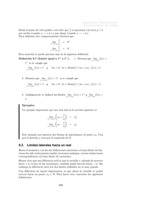 ÁÒ Ò Ö Å Ø Ñ Ø 
                                                                                                                     ÍÒ Ú Ö×                          Ð
     Ë        ÑÓ× ÕÙ            ÔÓÖ              Ò 
       Ò¸ ×          
ÙÑÔÐ

                                                                                                 x
                                        f (x) = x exp(x ln a) =                                          .
                                                                                            exp(−x ln a)

         ÕÙ ¸ Ø ÒØÓ             Ð ÒÙÑ Ö              ÓÖ 
ÓÑÓ                 Ð     ÒÓÑ Ò              ÓÖ Ø    Ò     Ò        +∞º     ÈÓÖ     ×Ø
     Ö Þ Ò¸ Ò 
 × Ø ÑÓ× ÙÒ                                  ×        Ù Ð                ÓÒ            ×    
ÓÑÔ Ö        Ð      ÜÔÓÒ Ò
           Ð
     
ÓÒ Ð × ÔÓØ Ò
                 ×            x   
Ù Ò Ó             x → +∞º
     ÍÒ       ÔÖ Ñ Ö                ×       Ù Ð             ×


                                                                    exp u ≥ 1 + u,

     Ô ÖÓ         ÕÙ    Ð       
ÓØ          × Ð Ò          Ð       Ò    uº      ÍÒ              ×    Ù Ð          Ñ ×       Ù ÖØ    
Ù Ò Ó
     u>0          × Ð       ×   Ù       ÒØ


                                                       u        2                  u 2       u2   u2
                        exp u = exp                                 ≥ (1 +           ) =1+u+    ≥    .
                                                       2                           2         2    2

         ÓÒ   ×Ø            ×    Ù Ð              ÔÓ        ÑÓ×                  
 Ö ÕÙ ¸ Ô Ö              u = −x ln a > 0           ×   Ø   Ò
     ÕÙ
                                                                x           2x
                                                  0≤                    ≤          .
                                                           exp(−x ln a)   x2 ln2 a
     ÈÓÖ ÐÓ Ø ÒØÓ¸ Ù× Ò Ó Ë Ò Û 
                                        ×       
ÓÒ
ÐÙÝ             ÕÙ       ım xax = 0,
                                                                                                             l´                      
Ù Ò Ó
                                                                                                            x→+∞
     a ∈ (0, 1)º
         ÓÑÓ 
 ×Ó× Ô ÖØ 
ÙÐ Ö × ×                               
ÓÒ
ÐÙÝ             ÕÙ

                                                           x                                         ln u
                                             l´
                                              ım              = 0,                      l´
                                                                                         ım               = 0.
                                            x→+∞           ex                          u→+∞           u
     ´ Ò      Ð    ÐØ ÑÓ¸ ×             Ù×           Ð 
 Ñ           Ó            Ú Ö        Ð       x = ln u      Ô Ö       ØÖ Ò× ÓÖÑ ÖÐÓ
      Ò    Ð ÔÖ Ñ ÖÓµº




9.2.5.        ’? Puede cortarse una asíntota horizontal?
 Ò ÑÙ
 Ó×                   ÑÔÐÓ× ×              Ó × ÖÚ              ÕÙ          ÐÓ×    Ö        
Ó×         Ð ×    ÙÒ
 ÓÒ × ×             ÔÖÓ¹
Ü Ñ Ò         ×Ù×       × ÒØÓØ ×                 ÓÖ ÞÓÒØ Ð ×                 Ò ÓÖÑ               × ÒØ Ø 
          × Ò 
ÓÖØ ÖÐ ×º Ç ×
f (x) → ℓ         
Ù Ò Ó         x → +∞               Ô ÖÓ ÒÓ Ó
ÙÖÖ                      ÕÙ          f (x) = ℓ.
 ×ØÓ ÕÙ           Ó
ÙÖÖ          Ò          Ð ÙÒÓ×                  ÑÔÐÓ× ÒÓ             × ÙÒ               Ò Ö Ð            ¸ × Ò   Ñ       Ö Ó
ÔÙ         × Ö     Ø Ð Ô Ö           Ð ×         ÔÐ 
 
 ÓÒ × ÕÙ                     ×    Ù Òº

                                                                                  1
ÍÒ 
 ×Ó Ô ÖØ 
ÙÐ Ö                      ×    Ð         Ð        ÙÒ
          Ò
                                                                                  xº     Ò       ×Ø       
 ×Ó ×        ÑÓ× ÕÙ


                                                                                 1
                                                                    l´
                                                                     ım            = 0.
                                                                x→±∞             x


Ë Ò       Ñ  Ö Ó¸ ÔÓ  ÑÓ× × Ö Ñ × ÔÖ 
 ×Ó× Ý Ú Ö ÕÙ 
Ù Ò Ó                                                               x >0        ×   Ø   Ò
         1                                    1
ÕÙ
         x > 0 Ý ÕÙ 
Ù Ò Ó x < 0 × Ø Ò ÕÙ x < 0º



                                                                          ¾¼
 