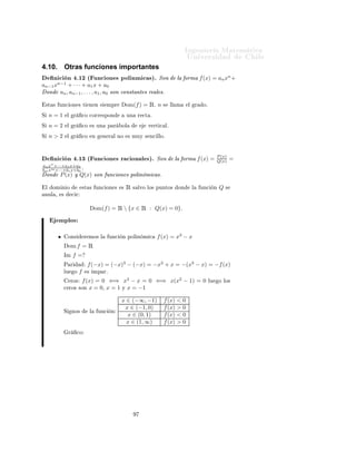 ÁÒ Ò Ö Å Ø Ñ Ø 
                                                                                                    ÍÒ Ú Ö×                      Ð
4.9.         Algebra de Funciones.
Ë    Ò   f   Ý     g   Ó× ÙÒ
 ÓÒ ×                   ÓÑ Ò Ó   Df      Ý   Dg   Ö ×Ô 
Ø Ú Ñ ÒØ               Ý ×    λ∈Ê
ÙÒ    
ÓÒ×Ø ÒØ                  º          Ò ÑÓ× Ð × ÙÒ
           Ò × ×ÙÑ ¸                  Ö Ò
    ¸ ÔÓÒ       Ö 
       Ò¸
ÔÖÓ Ù
ØÓ Ý 
ÙÓ
                ÒØ        ÔÓÖ

       Ò 
 Ò º½½º                        ½º ÙÒ
 Ò ×ÙÑ
         f + g : Df ∩ Dg → Ê Ø Ð ÕÙ (∀x ∈ Df ∩ Dg )(f + g)(x) = f (x) + g(x).



     ¾º ÙÒ
 Ò                       Ö Ò
       f − g = f + (−g)¸ ×                  
Ö
         f − g : Df ∩ Dg → Ê Ø Ð ÕÙ (∀x ∈ Df ∩ Dg )(f − g)(x) = f (x) − g(x).



     ¿º ÈÓÒ Ö 
 Ò                        ÙÒ        ÙÒ
 Ò
                           λf : Df → Ê Ø Ð ÕÙ (∀x ∈ Df )(λf )(x) = λf (x).



      º ÙÒ
 Ò ÔÖÓ Ù
ØÓ
         f · g : Df ∩ Dg → Ê Ø Ð ÕÙ (∀x ∈ Df ∩ Dg )(f · g)(x) = f (x) · g(x).



      º ÙÒ
 Ò 
ÙÓ
 ÒØ
                               f                                                f                   f (x)
                                 : A → Ê Ø Ð ÕÙ (∀x ∈ A)                                    (x) =
                               g                                                g                   g(x)

             ÓÒ         A = Df ∩ Dg | {x ∈ Dg /g(x) = 0}º

Ç × ÖÚ 
 Ò
    ÓÒ Ð ×             Ò 
 ÓÒ ×                ×    ÒØ Ö ÓÖÑ ÒØ           ÔÙ        Ò       ÓÖÑ Ö×     ÙÒ
 ÓÒ × Ñ ×

ÓÑÔÐ 
                ×¸ ØÓÑ Ò Ó Ñ                ÙÐÓ Ù ÓÔ Ö Ò Ó Ð ×               ÙÒ
 ÓÒ × 
ÓÒÓ
                ×º
ÈÓÖ          ÑÔÐÓ ×        ÔÙ            Ò ÓÖÑ Ö Ð × ×        Ù    ÒØ × ÙÒ
 ÓÒ ×


         f (x) = |x|           ÕÙ        
ÓÖÖ ×ÔÓÒ         Ð Ñ        ÙÐÓ       Ð       ÙÒ
     Ò    g(x) = x¸         ÐÙ   Ó
             × Ð        × 
ØÖ Þ          Ð ÔÖ Ñ Ö Ý ×       ÙÒ Ó 
Ù            Ö ÒØ º




         f (x) = |x−a|               ×    Ò ÐÓ         Ð   ÒØ Ö ÓÖ Ô ÖÓ             ×ÔÐ Þ            ÓÖ ÞÓÒØ ÐÑ ÒØ
          Ò aº

             ÓÒ        ×ØÓ ×   ÔÙ          Ò Ö ×ÓÐÚ Ö      Ò ÓÖÑ           × Ò
 ÐÐ          Ò 
Ù 
 ÓÒ × 
ÓÑÓ            |x −
         2| + |x + 2| ≤ 5º

ÇØÖ × ÙÒ
 ÓÒ × Ñ × ÑÔÓÖØ ÒØ × ×                                   Ò       Ò Ð × ×       Ù    ÒØ ×      Ò 
 ÓÒ ×º
 
