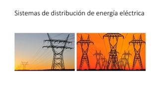 Sistemas de distribución de energía eléctrica
 