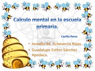• Jennifer M. Echeverría Rojas.
• Guadalupe Esther Sánchez
Apodaca.
.
 