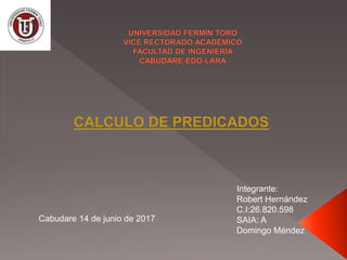 Integrante:
Robert Hernández
C.I:26.820.598
SAIA: A
Domingo Méndez
Cabudare 14 de junio de 2017
 