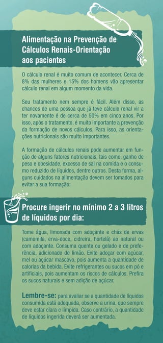 Alimentação na Prevenção de 
Cálculos Renais-Orientação 
aos pacientes 
O cálculo renal é muito comum de acontecer. Cerca ...