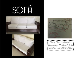 Color: Blanco y Marrón
Materiales: Madera & Tela
Tamaño: 1.90 x 0.70 x 0.83
SOFÁ