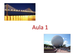 Aula 1
 