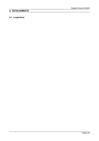 Trabalho Final de CIV457
Página 26
9. DETALHAMENTO
9.1 Longitudinal
 