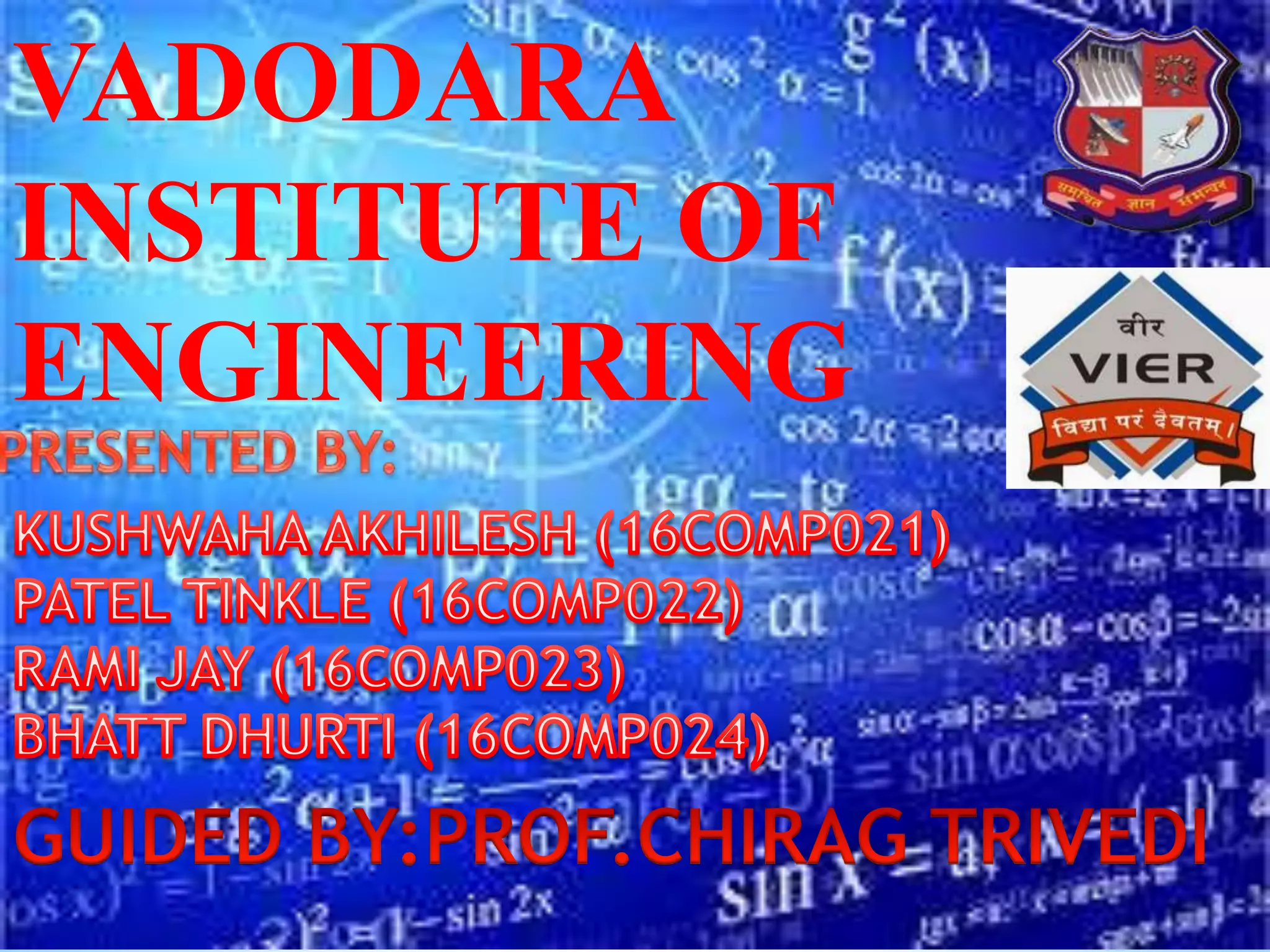 *
VADODARA
INSTITUTE OF
ENGINEERING