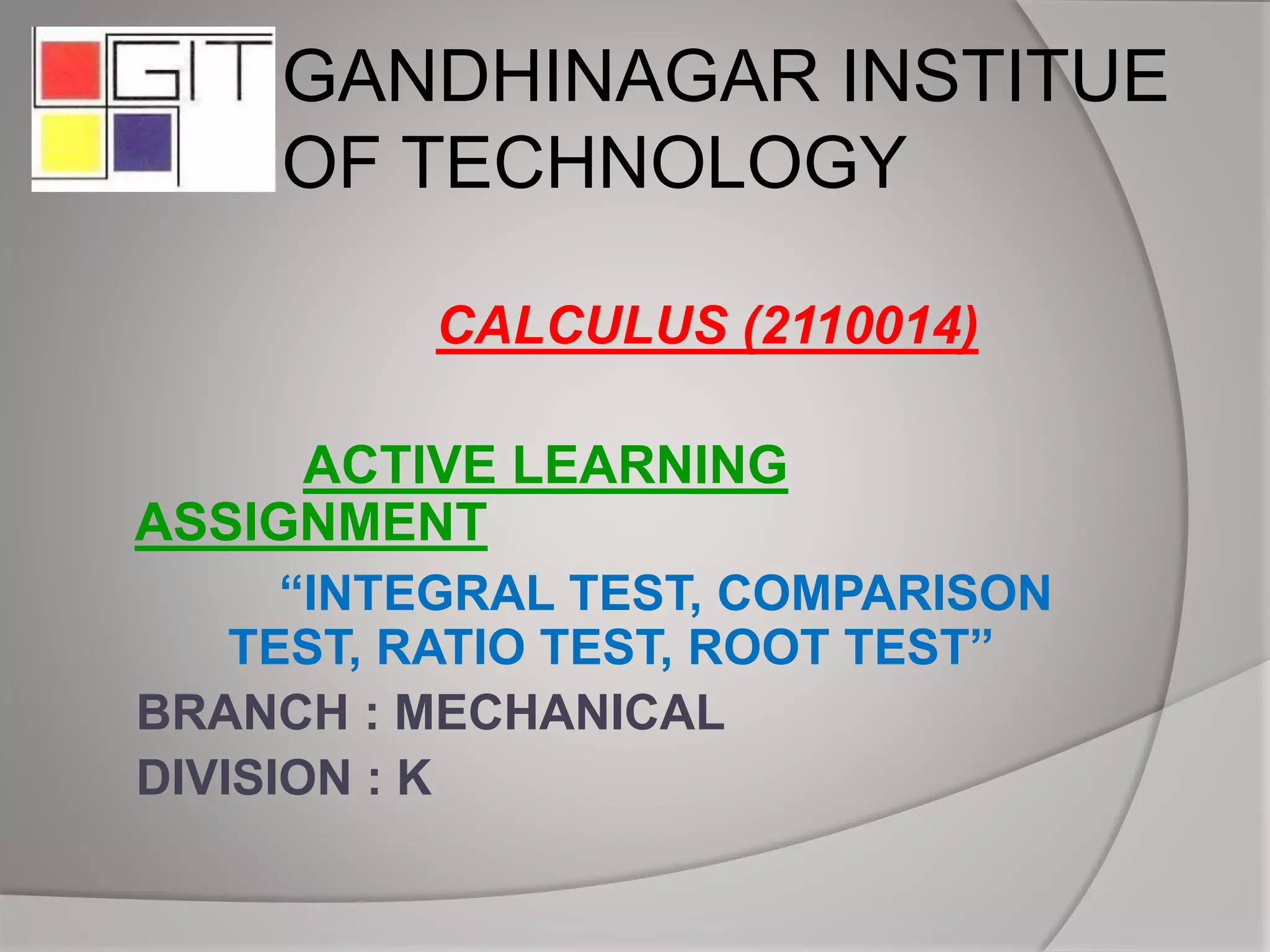 INTEGRAL TEST, COMPARISON TEST, RATIO TEST AND ROOT TEST | PPTX