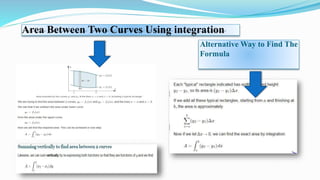 Area Between Two Curves Using integration
Alternative Way to Find The
Formula
 