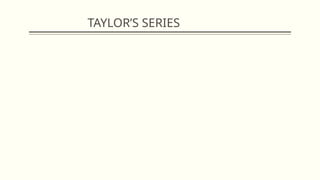 TAYLOR’S SERIES
 
