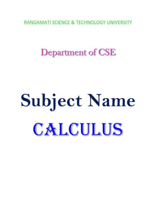 RANGAMATI SCIENCE & TECHNOLOGY UNIVERSITY
Subject Name
Calculus
 