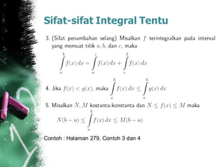 Sifat-sifat Integral Tentu
Contoh : Halaman 279, Contoh 3 dan 4
 