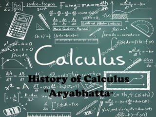 History of Calculus
"Aryabhatta"
 