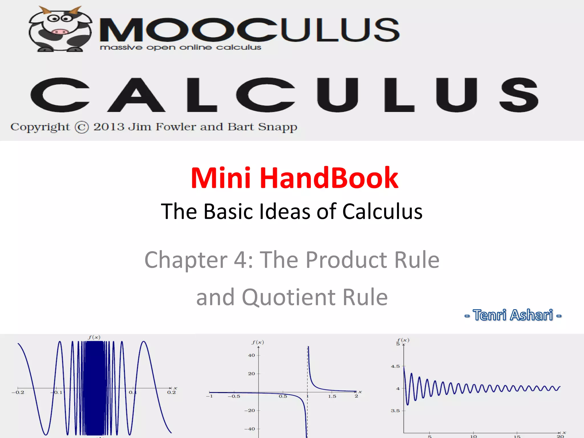 Mini HandBook
The Basic Ideas of Calculus
Chapter 4: The Product Rule
and Quotient Rule