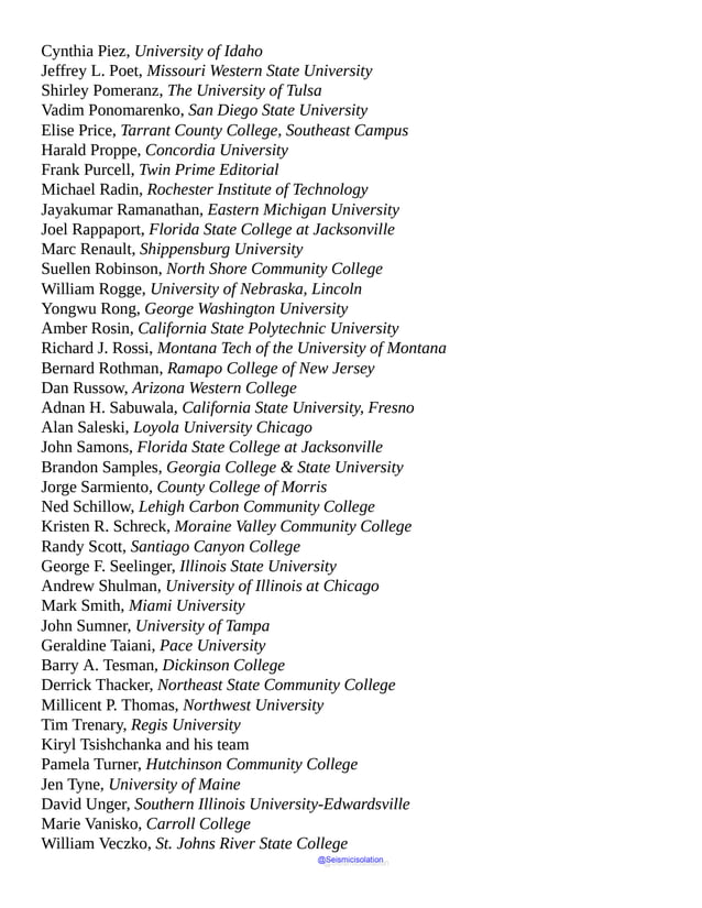 Cynthia Piez, University of Idaho
Jeffrey L. Poet, Missouri Western State University
Shirley Pomeranz, The University of Tulsa
Vadim Ponomarenko, San Diego State University
Elise Price, Tarrant County College, Southeast Campus
Harald Proppe, Concordia University
Frank Purcell, Twin Prime Editorial
Michael Radin, Rochester Institute of Technology
Jayakumar Ramanathan, Eastern Michigan University
Joel Rappaport, Florida State College at Jacksonville
Marc Renault, Shippensburg University
Suellen Robinson, North Shore Community College
William Rogge, University of Nebraska, Lincoln
Yongwu Rong, George Washington University
Amber Rosin, California State Polytechnic University
Richard J. Rossi, Montana Tech of the University of Montana
Bernard Rothman, Ramapo College of New Jersey
Dan Russow, Arizona Western College
Adnan H. Sabuwala, California State University, Fresno
Alan Saleski, Loyola University Chicago
John Samons, Florida State College at Jacksonville
Brandon Samples, Georgia College & State University
Jorge Sarmiento, County College of Morris
Ned Schillow, Lehigh Carbon Community College
Kristen R. Schreck, Moraine Valley Community College
Randy Scott, Santiago Canyon College
George F. Seelinger, Illinois State University
Andrew Shulman, University of Illinois at Chicago
Mark Smith, Miami University
John Sumner, University of Tampa
Geraldine Taiani, Pace University
Barry A. Tesman, Dickinson College
Derrick Thacker, Northeast State Community College
Millicent P. Thomas, Northwest University
Tim Trenary, Regis University
Kiryl Tsishchanka and his team
Pamela Turner, Hutchinson Community College
Jen Tyne, University of Maine
David Unger, Southern Illinois University-Edwardsville
Marie Vanisko, Carroll College
William Veczko, St. Johns River State College
@Seismicisolation
@Seismicisolation
 