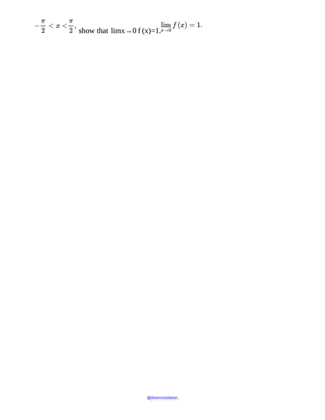 show that limx→0 f (x)=1.
@Seismicisolation
@Seismicisolation
 