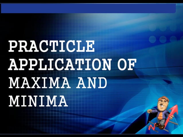 Practicle Application Of Maxima And Minima