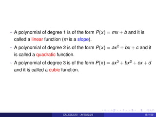 - A polynomial of degree 1 is of the form P(x) = mx + b and it is
called a linear function (m is a slope).
- A polynomial ...