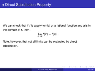 • Direct Substitution Property
We can check that if f is a polynomial or a rational function and a is in
the domain of f, ...