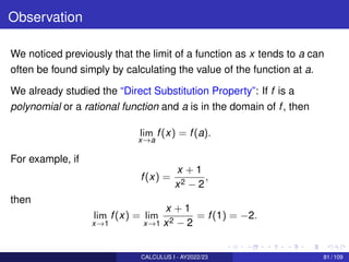 Observation
We noticed previously that the limit of a function as x tends to a can
often be found simply by calculating th...