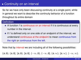 • Continuity on an interval
So far we have only been discussing continuity at a single point, while
in general we want to ...