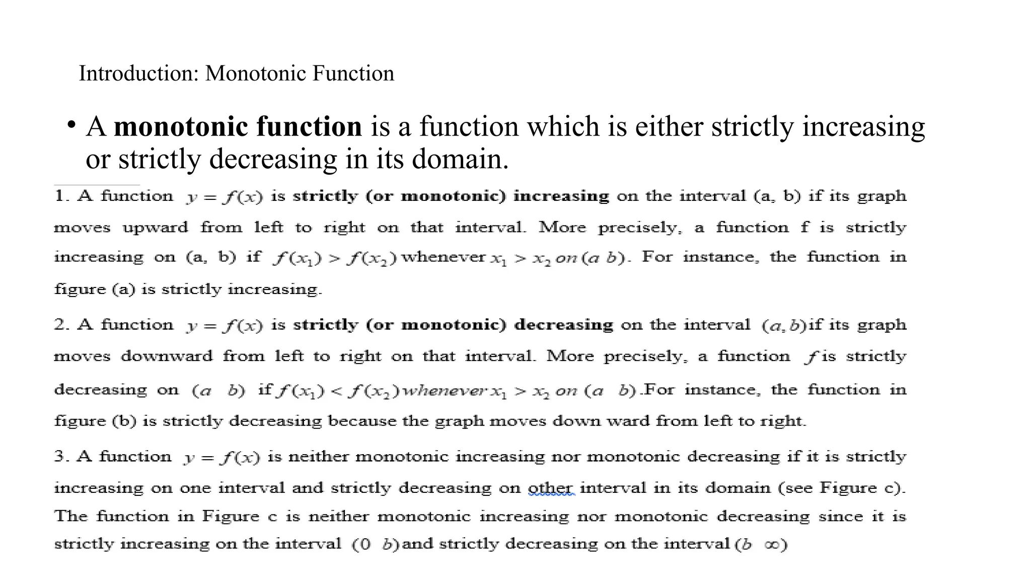 Introduction: Monotonic Function
• A monotonic function is a function which is either strictly increasing
or strictly decreasing in its domain.
 