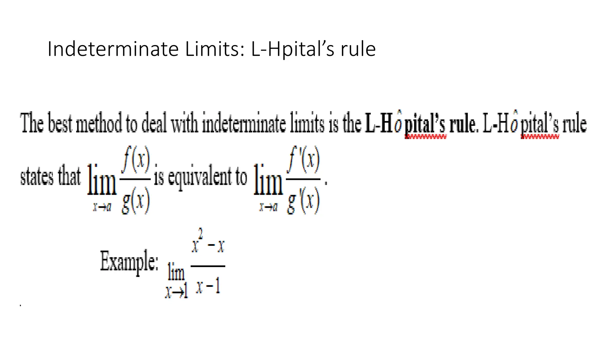 Indeterminate Limits: L-Hpital’s rule
 