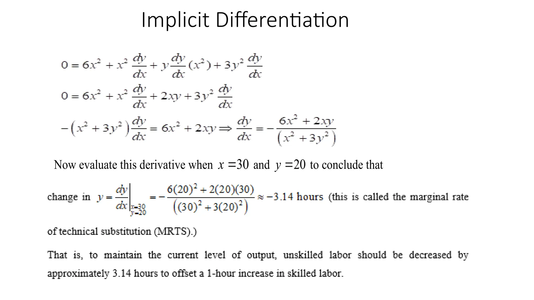 Implicit Differentiation
Now evaluate this derivative when 30
x  and 20
y  to conclude that
 
