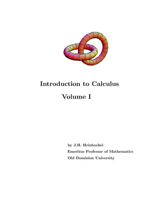 Introduction to Calculus
Volume I
by J.H. Heinbockel
Emeritus Professor of Mathematics
Old Dominion University
 