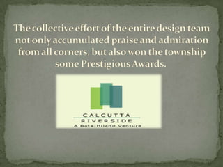 The collective effort of the entire design team not only accumulated praise and admiration from all corners, but also won the township some Prestigious Awards.  