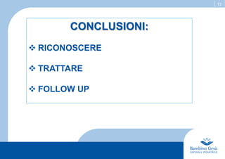 13
CONCLUSIONI:
v RICONOSCERE
v TRATTARE
v FOLLOW UP
 