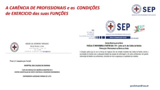 A CARÊNCIA DE PROFISSIONAIS e as CONDIÇÕES
de EXERCICIO das suas FUNÇÕES
guadalupe@sep.pt
 