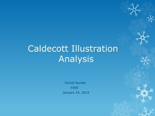 Caldecott Illustration
Analysis
Christi Kunkle
X460
January 24, 2015
 