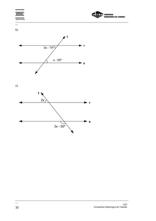 Espírito Santo
_________________________________________________________________________________________________
__
_________________________________________________________________________________________________
__
CST
32 Companhia Siderúrgica de Tubarão
b)
t
r
s
3x - 15º
x - 55º
c)
r
s
t
2x
3x - 50º
 