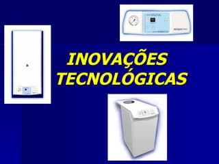 INOVAÇÕES TECNOLÓGICAS 