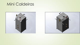 Mini Caldeiras
 