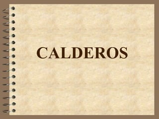 CALDEROS
 