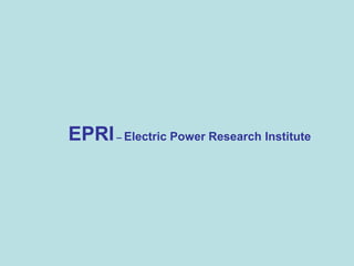 EPRI– Electric Power Research Institute
 