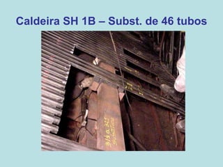 Caldeira SH 1B – Subst. de 46 tubos
 