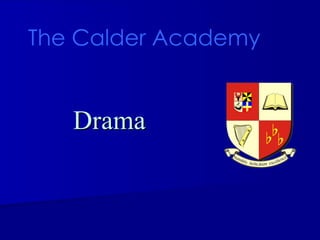 Drama The Calder Academy 