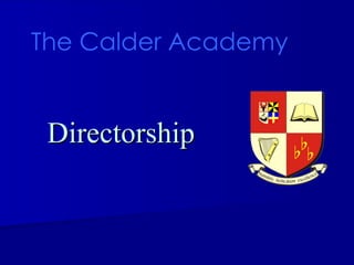 Directorship The Calder Academy    