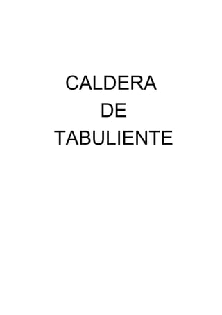 CALDERA
DE
TABULIENTE
 