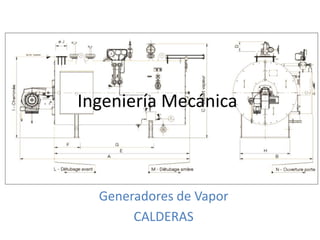 Ingeniería Mecánica Generadores de Vapor CALDERAS 