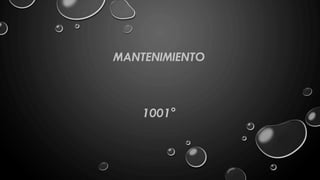 MANTENIMIENTO
1001°
 