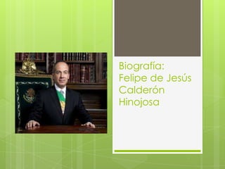 Biografía:
Felipe de Jesús
Calderón
Hinojosa

 